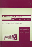 Shared cognition in organizations : the management of knowledge /