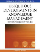 Ubiquitous developments in knowledge management : integrations and trends /