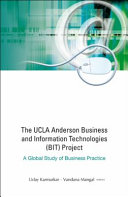 The UCLA Anderson Business and Information Technologies (BIT) Project : a global study of business practice /