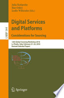 Digital Services and Platforms. Considerations for Sourcing : 12th Global Sourcing Workshop 2018, La Thuile, Italy, February 21-24, 2018, Revised Selected Papers /