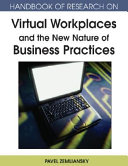 Handbook of research on virtual workplaces and the new nature of business practices /