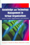 Knowledge and technology management in virtual organizations : issues, trends, opportunities and solutions /