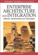 Enterprise architecture and integration : methods, implementation, and technologies /