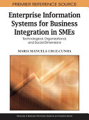 Enterprise information systems for business integration in SMEs : technological, organizational, and social dimensions /