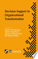 Decision support in organizational transformation : IFIP TC8 WG8.3 International Conference on Organizational Transformation and Decision Support, 15-16 September 1997, La Gomera, Canary Islands /