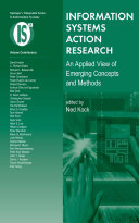 Information systems action research : an applied view of emerging concepts and methods /