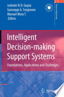 Intelligent decision-making support systems : foundations, applications, and challenges /