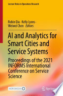 AI and Analytics for Smart Cities and Service Systems : Proceedings of the 2021 INFORMS International Conference on Service Science /