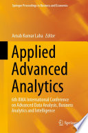 Applied Advanced Analytics : 6th IIMA International Conference on Advanced Data Analysis, Business Analytics and Intelligence /
