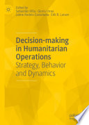 Decision-making in Humanitarian Operations : Strategy, Behavior and Dynamics /