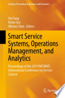 Smart Service Systems, Operations Management, and Analytics : Proceedings of the 2019 INFORMS International Conference on Service Science /