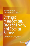Strategic Management, Decision Theory, and Decision Science : Contributions to Policy Issues /