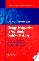 Chance discoveries in real world decision making : data-based interaction of human intelligence and artificial intelligence /