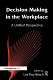 Decision making in the workplace : a unified perspective /