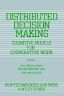 Distributed decision making : cognitive models for cooperative work /