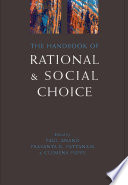 The handbook of rational and social choice : an overview of new foundations and applications /