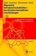 Allgemeine Betriebswirtschaftslehre--Koordination betrieblicher Entscheidungen : die Fallstudie Peter Pollmann /