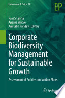 Corporate Biodiversity Management for Sustainable Growth : Assessment of Policies and Action Plans /