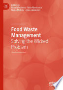 Food Waste Management : Solving the Wicked Problem /