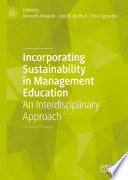 Incorporating Sustainability in Management Education : An Interdisciplinary Approach /