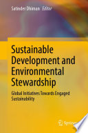 Sustainable Development and Environmental Stewardship : Global Initiatives Towards Engaged Sustainability /