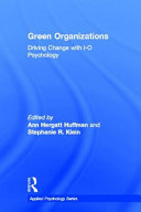 Green organizations : driving change with I-O psychology /