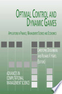 Optimal control and dynamic games : applications in finance, management science and economics /