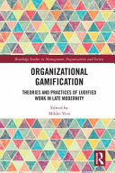 Organizational gamification : theories and practices of ludified work in late modernity /