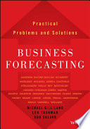 Business forecasting : practical problems and solutions /