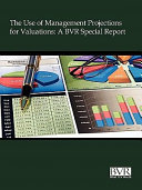 The use of management projections for valuations : a BVR special report.