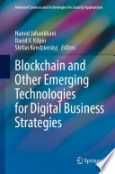 Blockchain and Other Emerging Technologies for Digital Business Strategies /