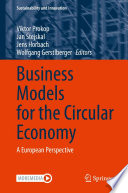 Business Models for the Circular Economy : A European Perspective /