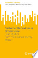 Customer Behaviour in eCommerce : Case Studies from the Online Grocery Market /