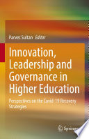 Innovation, Leadership and Governance in Higher Education : Perspectives on the Covid-19 Recovery Strategies /