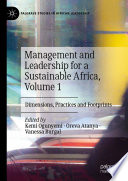 Management and Leadership for a Sustainable Africa, Volume 1 : Dimensions, Practices and Footprints /