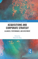 Acquisitions and corporate strategy : alliances, performance, and divestment /