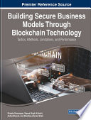 Building secure business models through blockchain technology : tactics, methods, limitations, and performance /