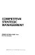 Competitive strategic management /