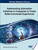 Implementing automation initiatives in companies to create better-connected experiences /