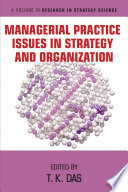 Managerial practice issues in strategy and organization /