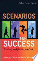 Scenarios for success : turning insights into action /