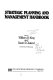 Strategic planning and management handbook /