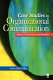 Case studies in organizational communication : ethical perspectives and practices /