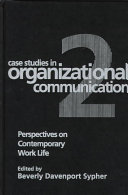 Case studies in organizational communication 2 : perspectives on contemporary work life /
