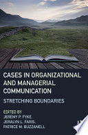 Cases in organizational and managerial communication : stretching boundaries /