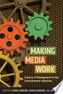Making media work : cultures of management in the entertainment industries /