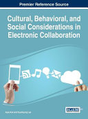 Cultural, behavioral, and social considerations in electronic collaboration /