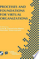 Processes and foundations for virtual organizations : IFIP TC5/WG5.5 fourth Working Conference on Virtual Enterprises (PRO-VE'03), October 29-31, 2003, Lugano, Switzerland /