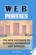 Web portals : the new gateways to Internet information and services /