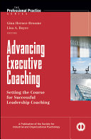 Advancing executive coaching : setting the course for successful leadership coaching /